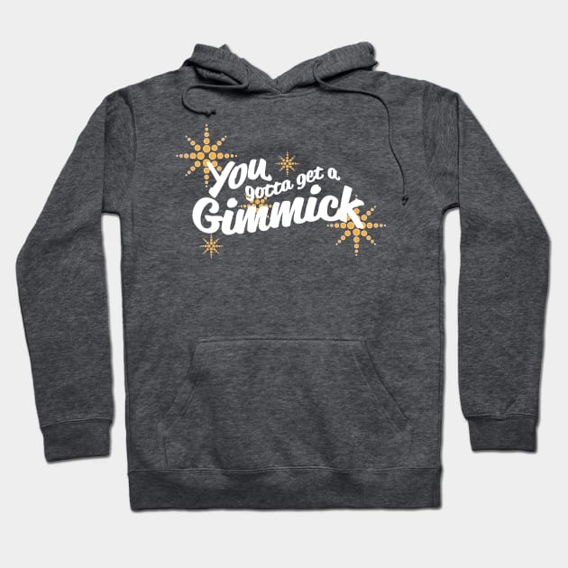 You Gotta Get a Gimmick Hoodie by OffBookDesigns